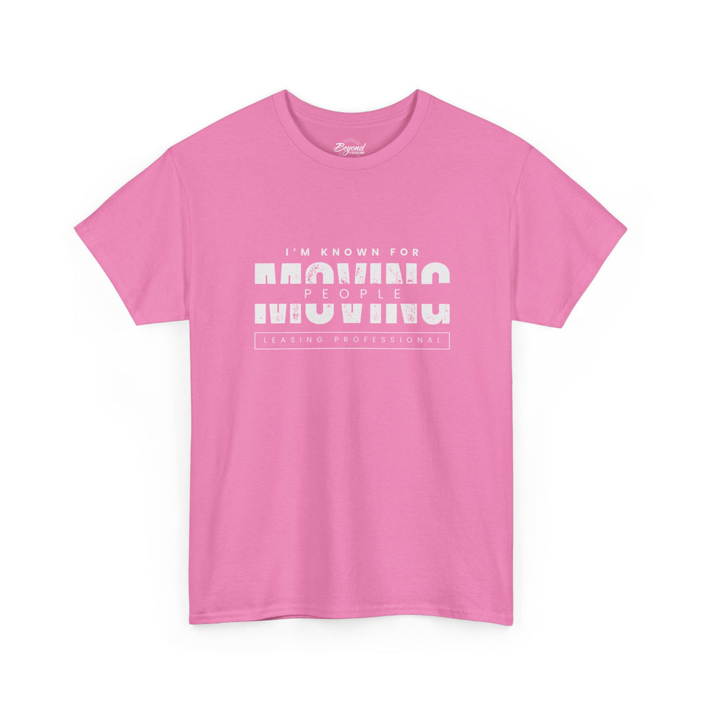 "I'm Known For MOVING People" Graphic T for Leasing Professionals