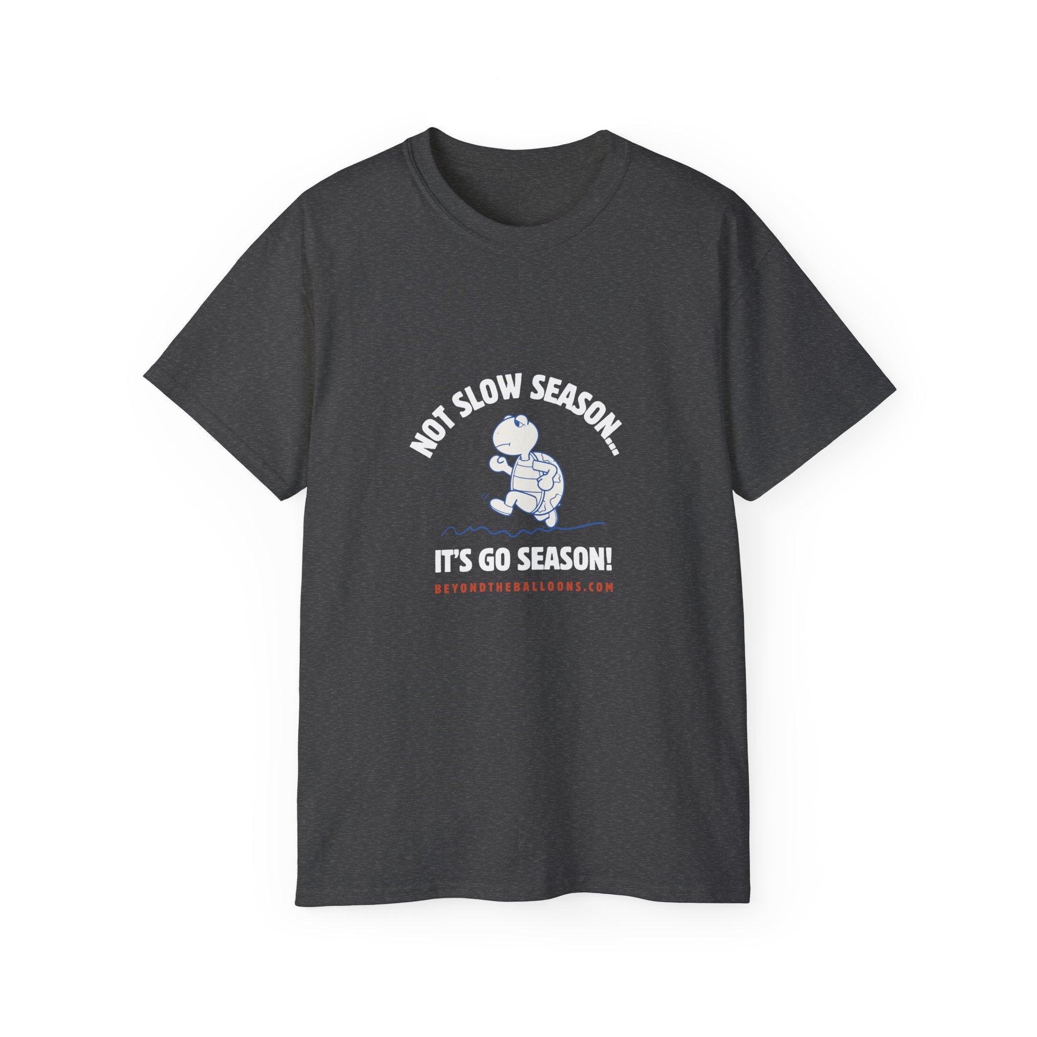 "It's Not Slow Season, It's Go Season" T-Shirt – Multifamily Leasing & Real Estate Motivation