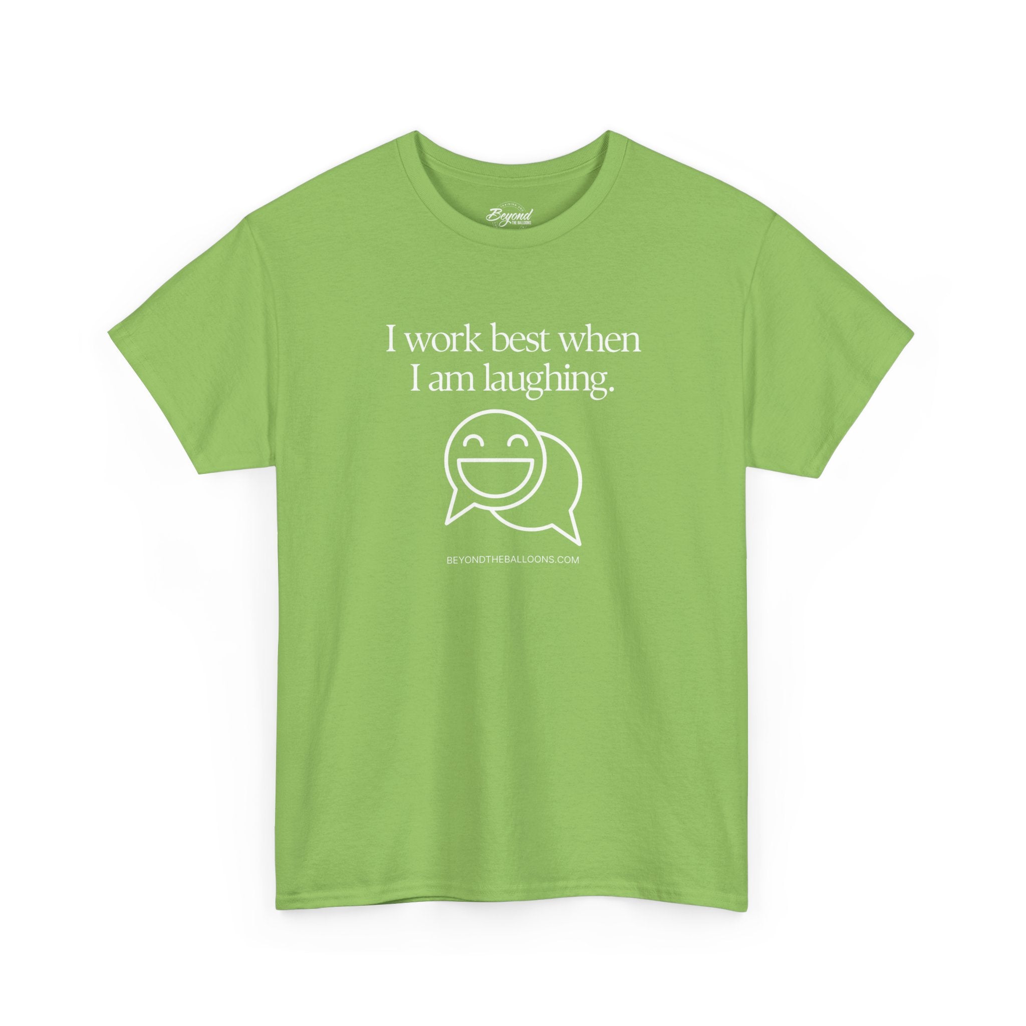 The "I Work Best When I'm Laughing" T-Shirt