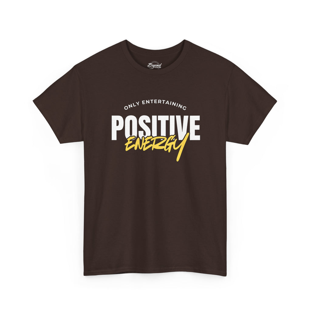 "Only Entertaining Positive Energy" T-Shirt