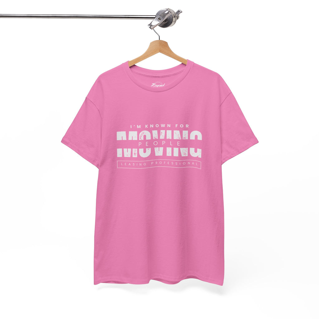 "I'm Known For MOVING People" Graphic T for Leasing Professionals