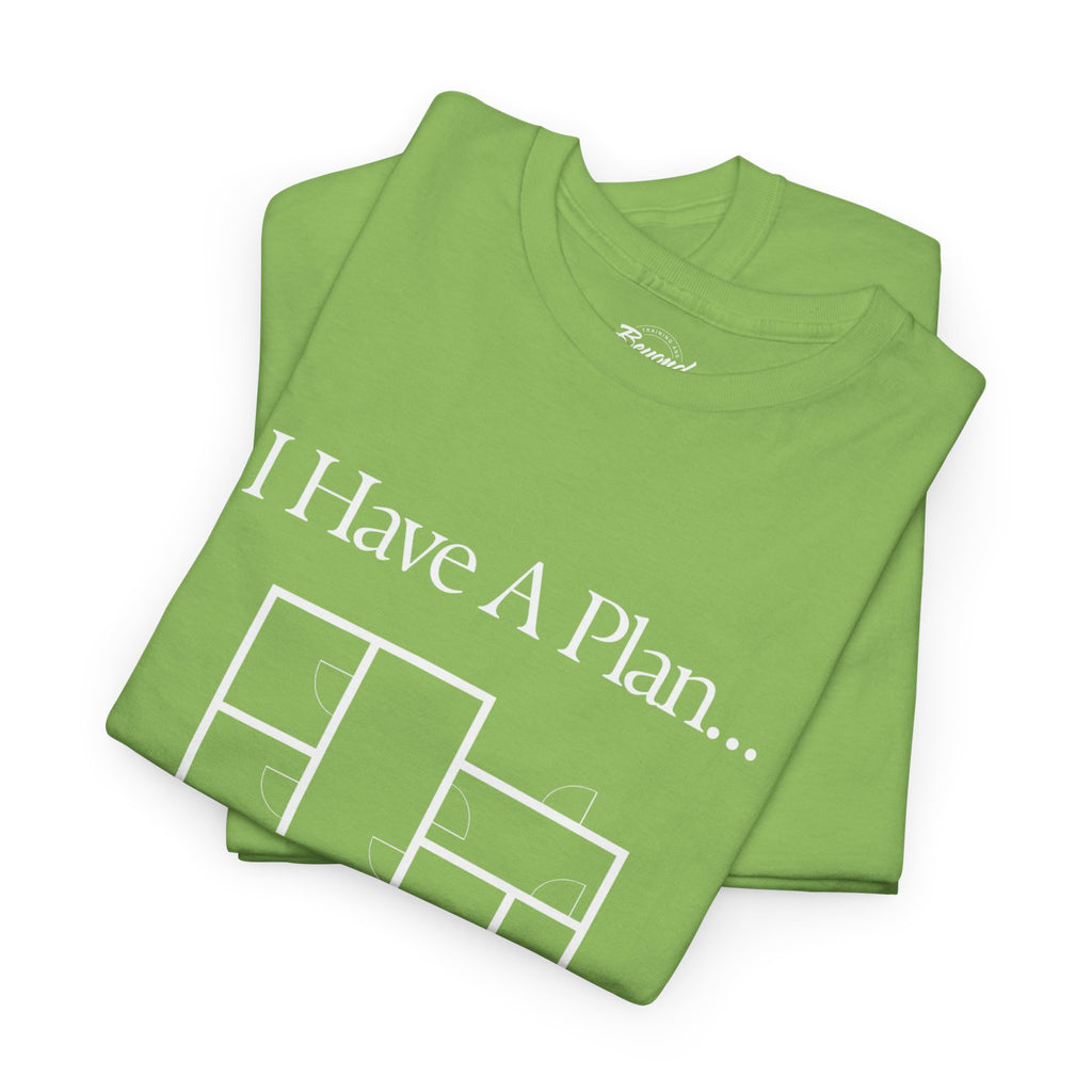 "I Have a Plan..." Floor Plan T-Shirt