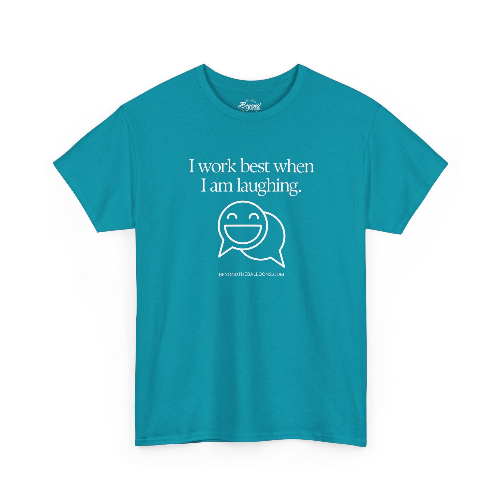 The "I Work Best When I'm Laughing" T-Shirt