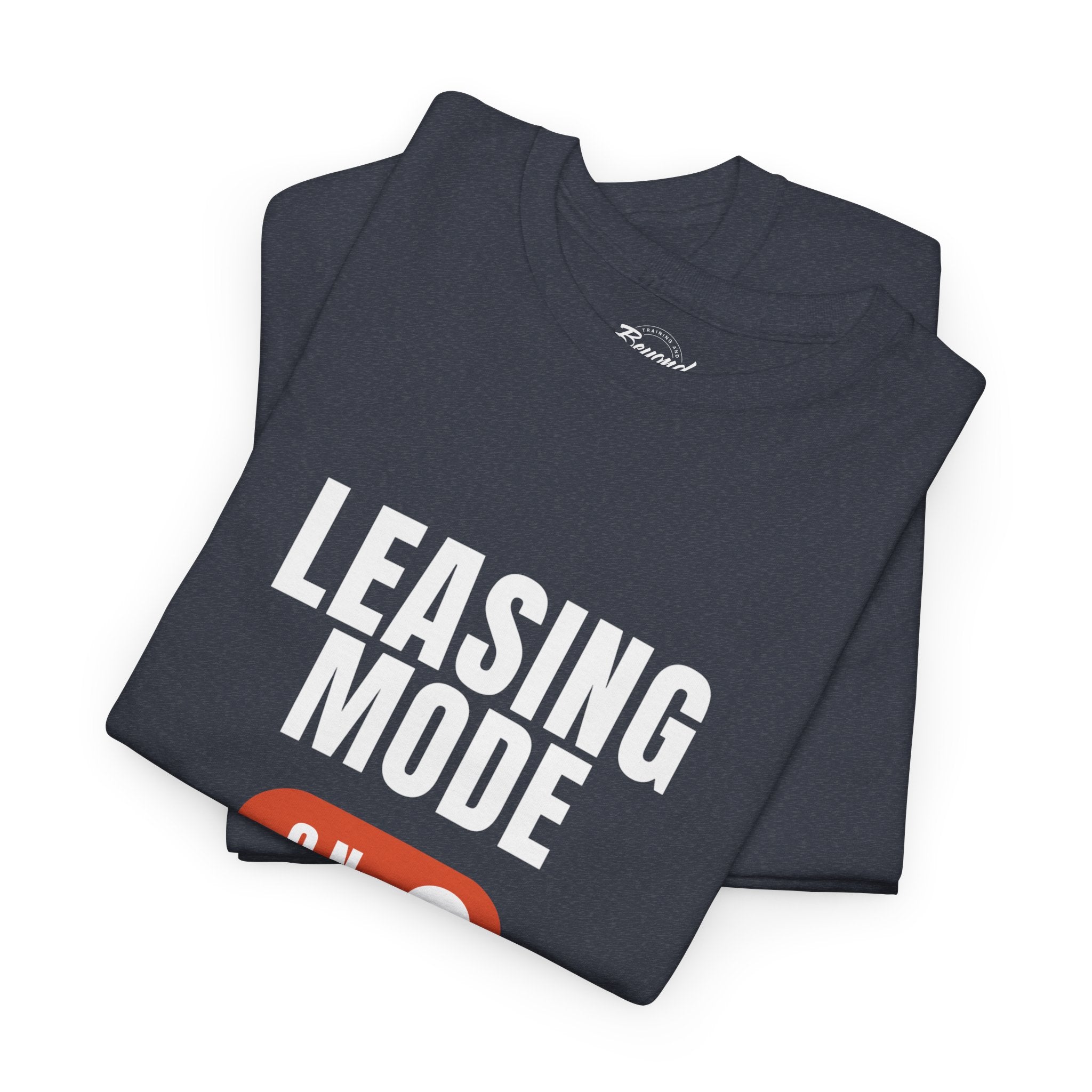 "Leasing Mode ON" T-Shirt – High Energy Apparel for Property Management