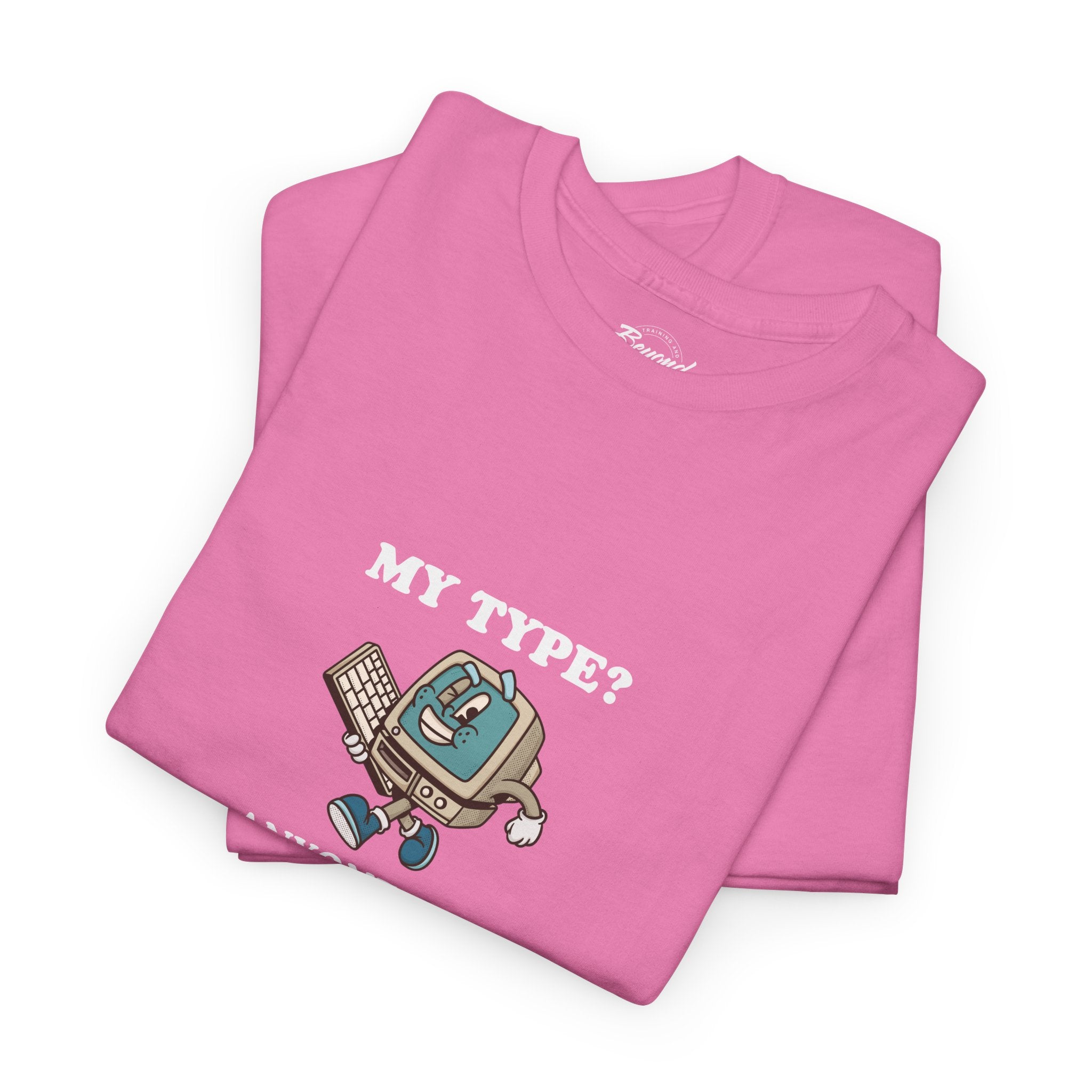 "My Type? Anyone Who Qualifies" T-Shirt