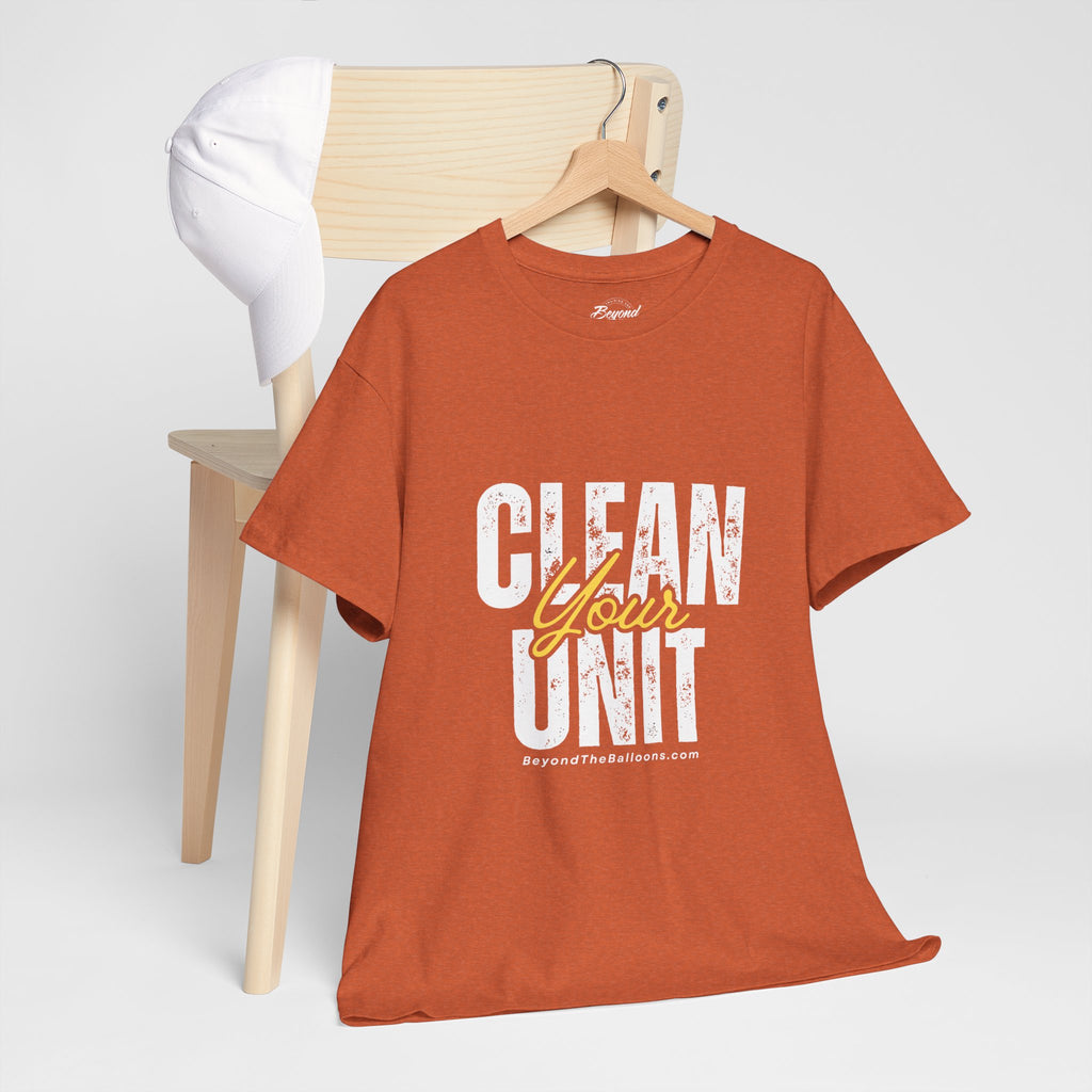 "Clean Your UNIT"  Beyond The Balloons Signature Humor T-Shirt