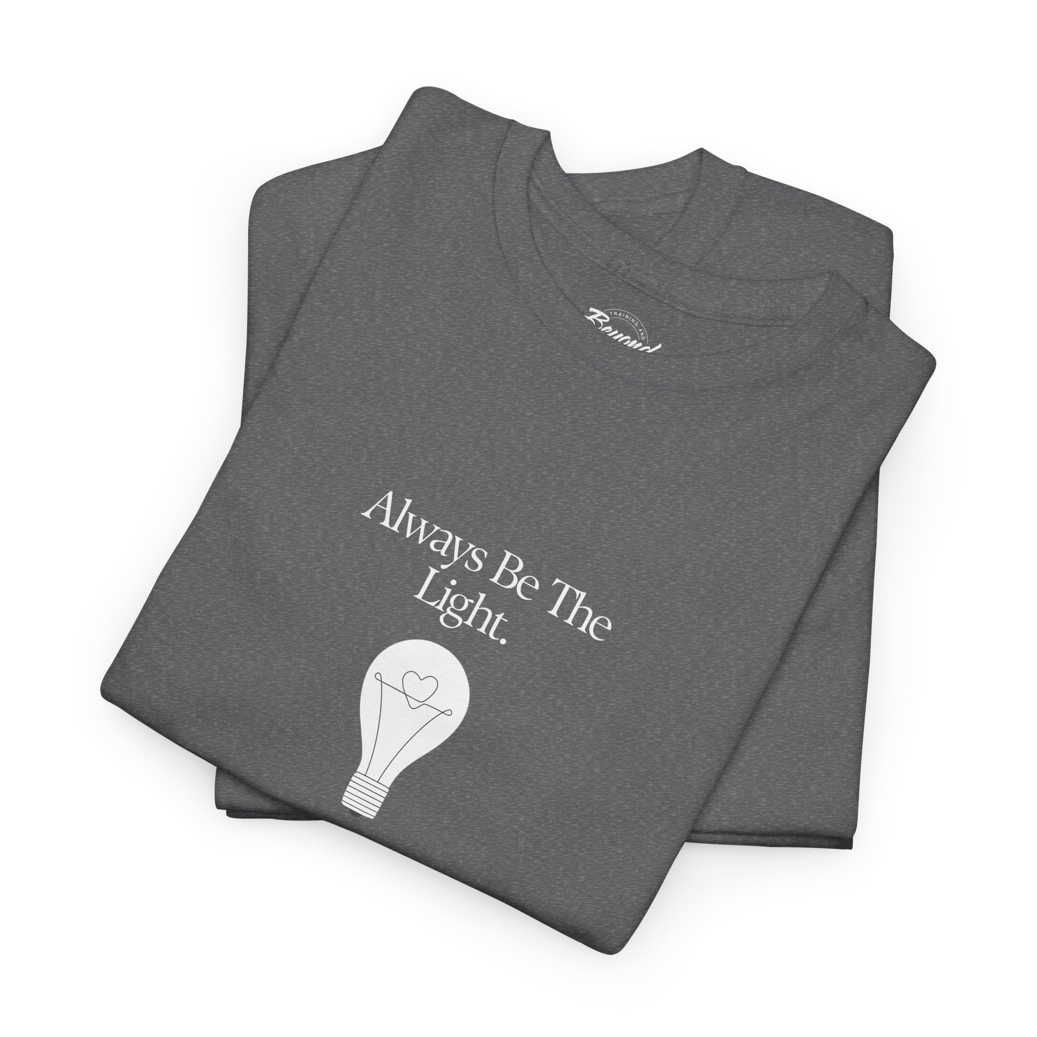 "Always Be The Light" T-Shirt – Positive Energy Apparel by Beyond the Balloons