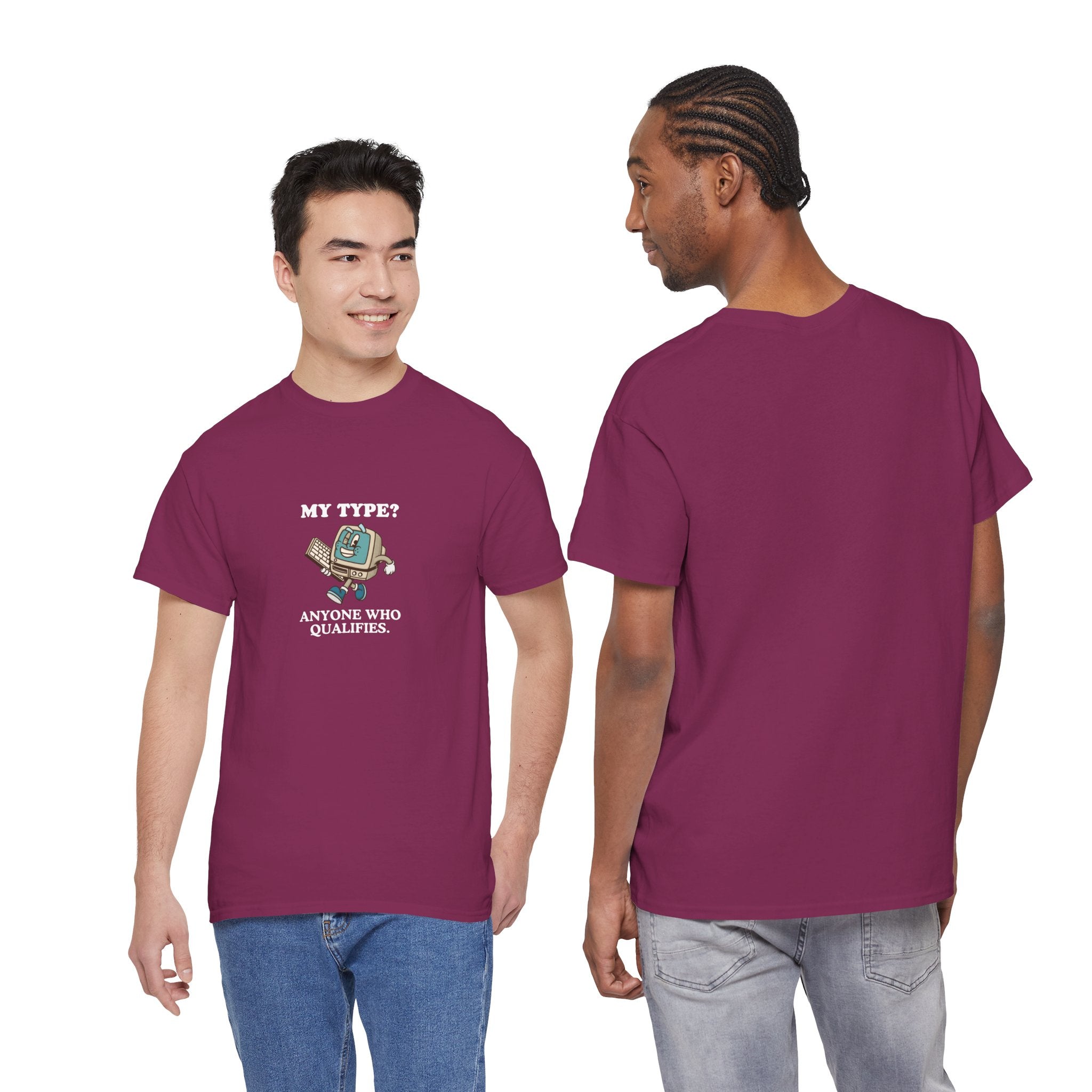 "My Type? Anyone Who Qualifies" T-Shirt