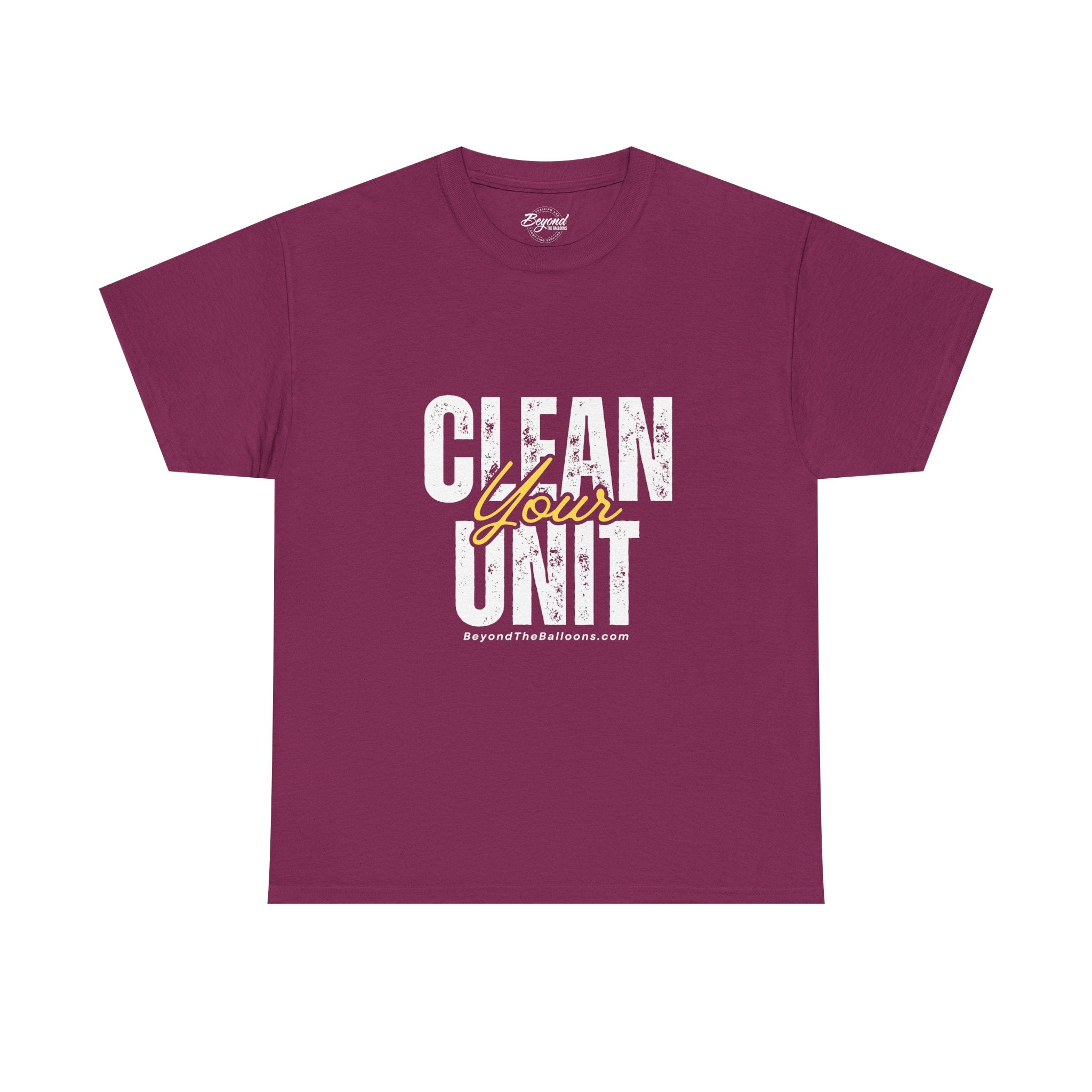 "Clean Your UNIT"  Beyond The Balloons Signature Humor T-Shirt