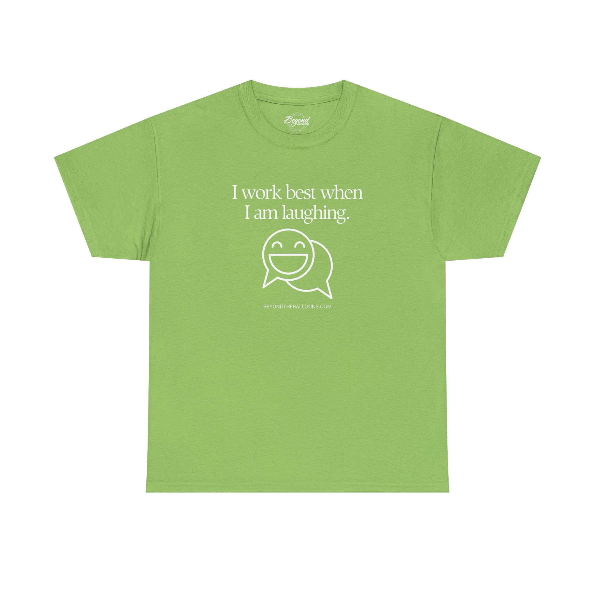 The "I Work Best When I'm Laughing" T-Shirt