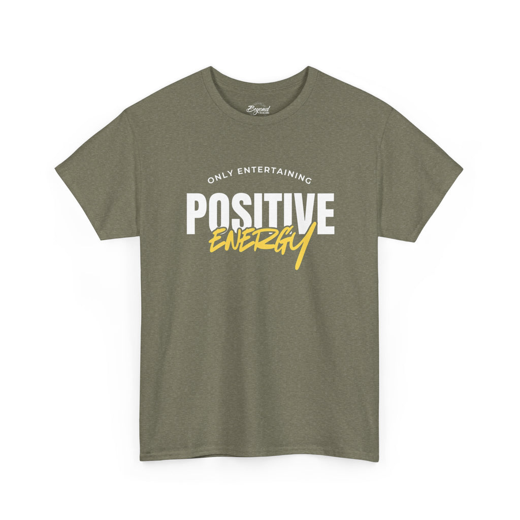 "Only Entertaining Positive Energy" T-Shirt