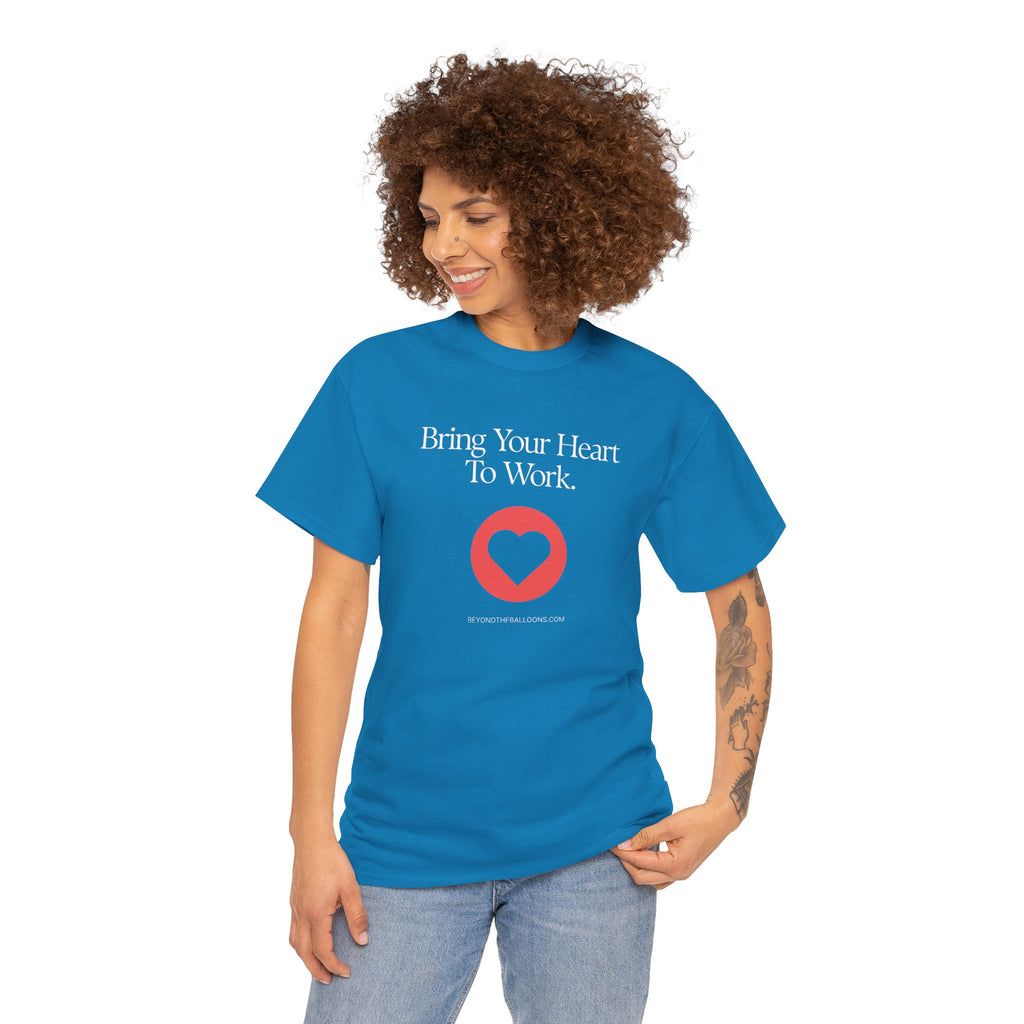 "Bring Your Heart to Work" T-Shirt – Compassionate Multifamily Housing Apparel