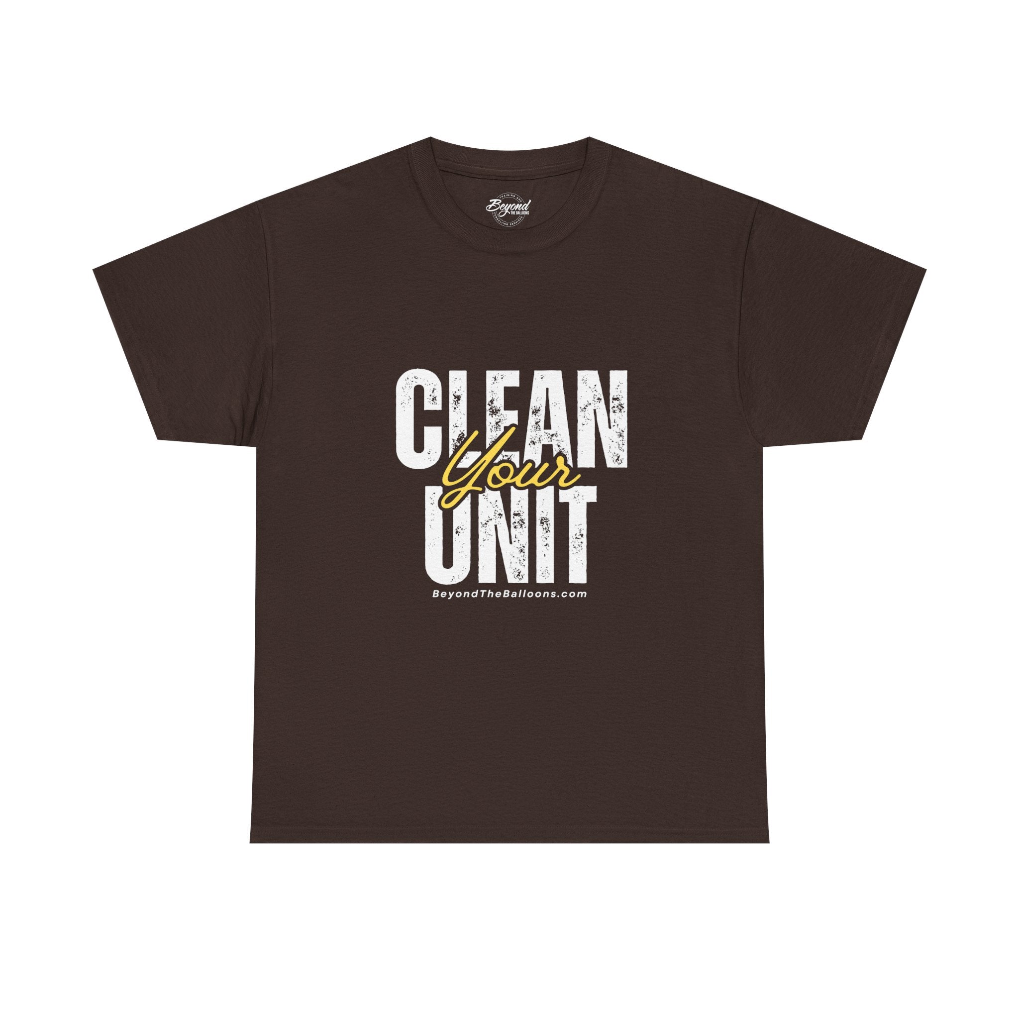 "Clean Your UNIT"  Beyond The Balloons Signature Humor T-Shirt