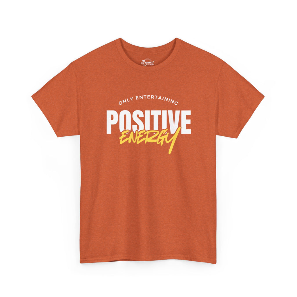 "Only Entertaining Positive Energy" T-Shirt