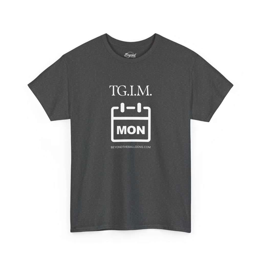 TGIM: The "Thank Goodness It's Monday" T-Shirt
