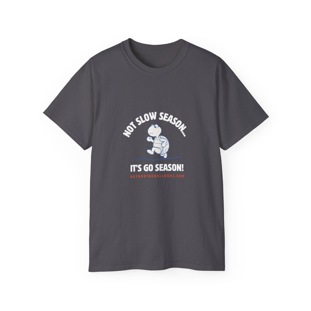 "It's Not Slow Season, It's Go Season" T-Shirt – Multifamily Leasing & Real Estate Motivation
