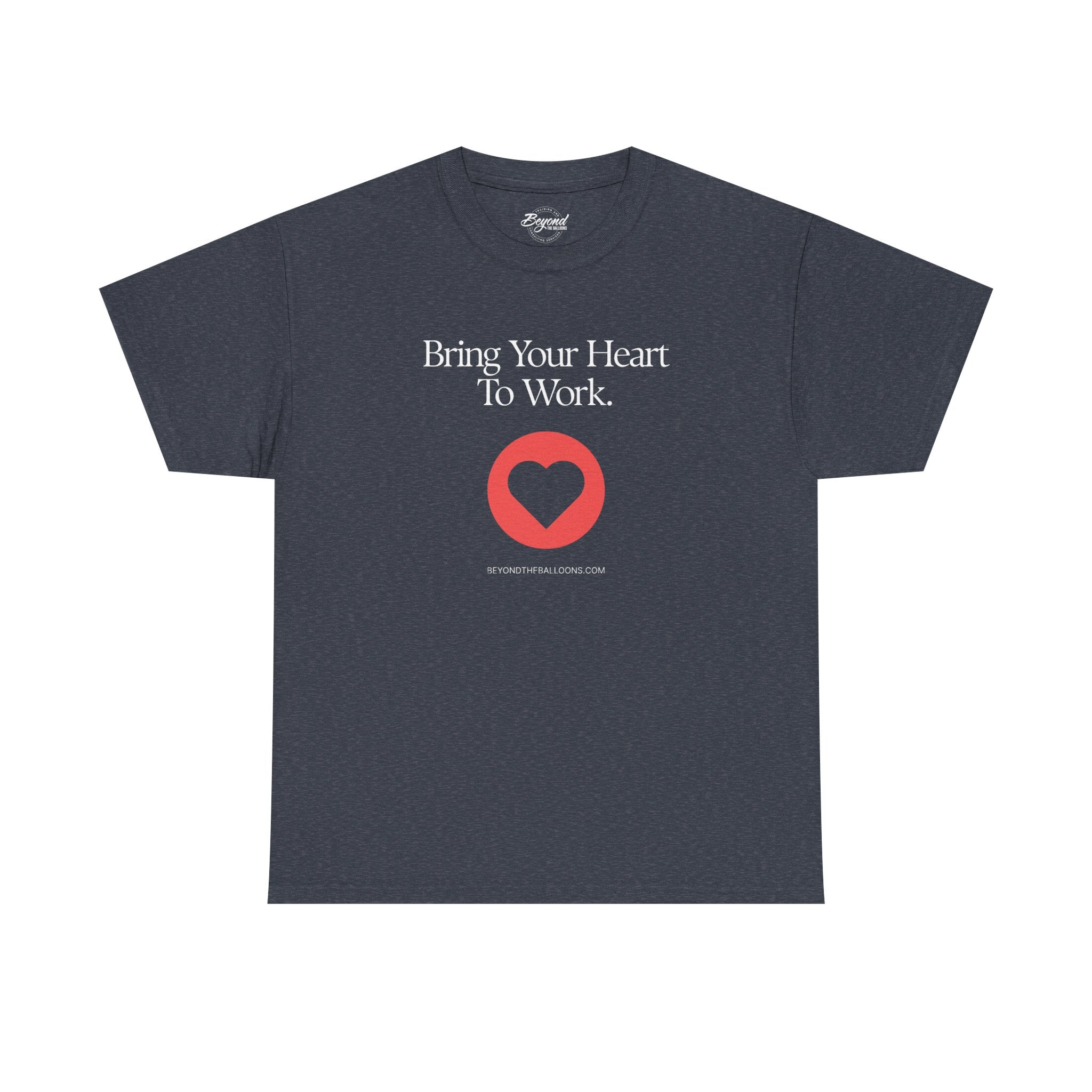 "Bring Your Heart to Work" T-Shirt – Compassionate Multifamily Housing Apparel