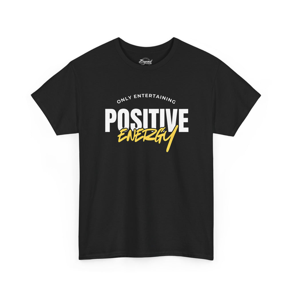 "Only Entertaining Positive Energy" T-Shirt