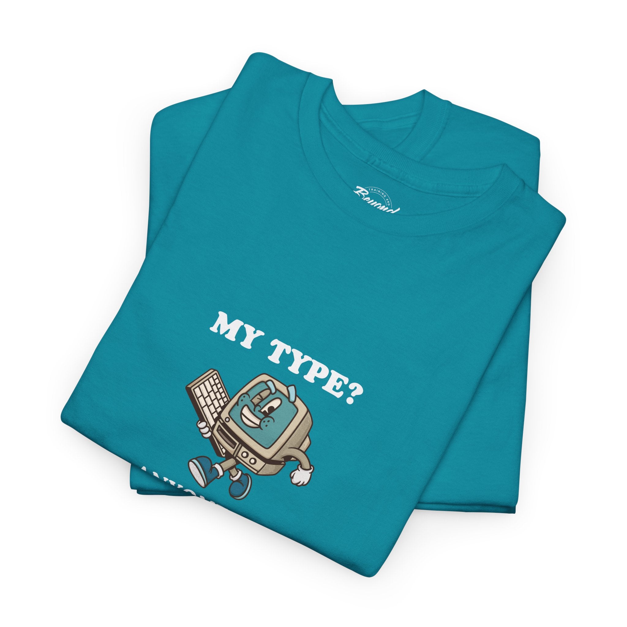 "My Type? Anyone Who Qualifies" T-Shirt