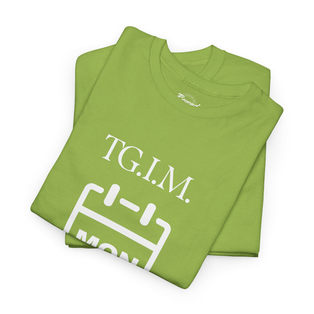 TGIM: The "Thank Goodness It's Monday" T-Shirt