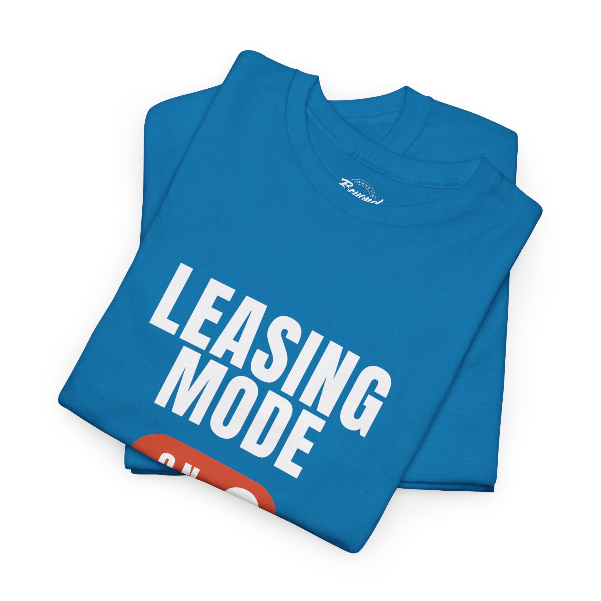 "Leasing Mode ON" T-Shirt – High Energy Apparel for Property Management