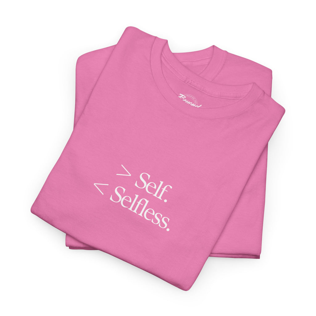 The "Less Self, More Selfless" T-Shirt
