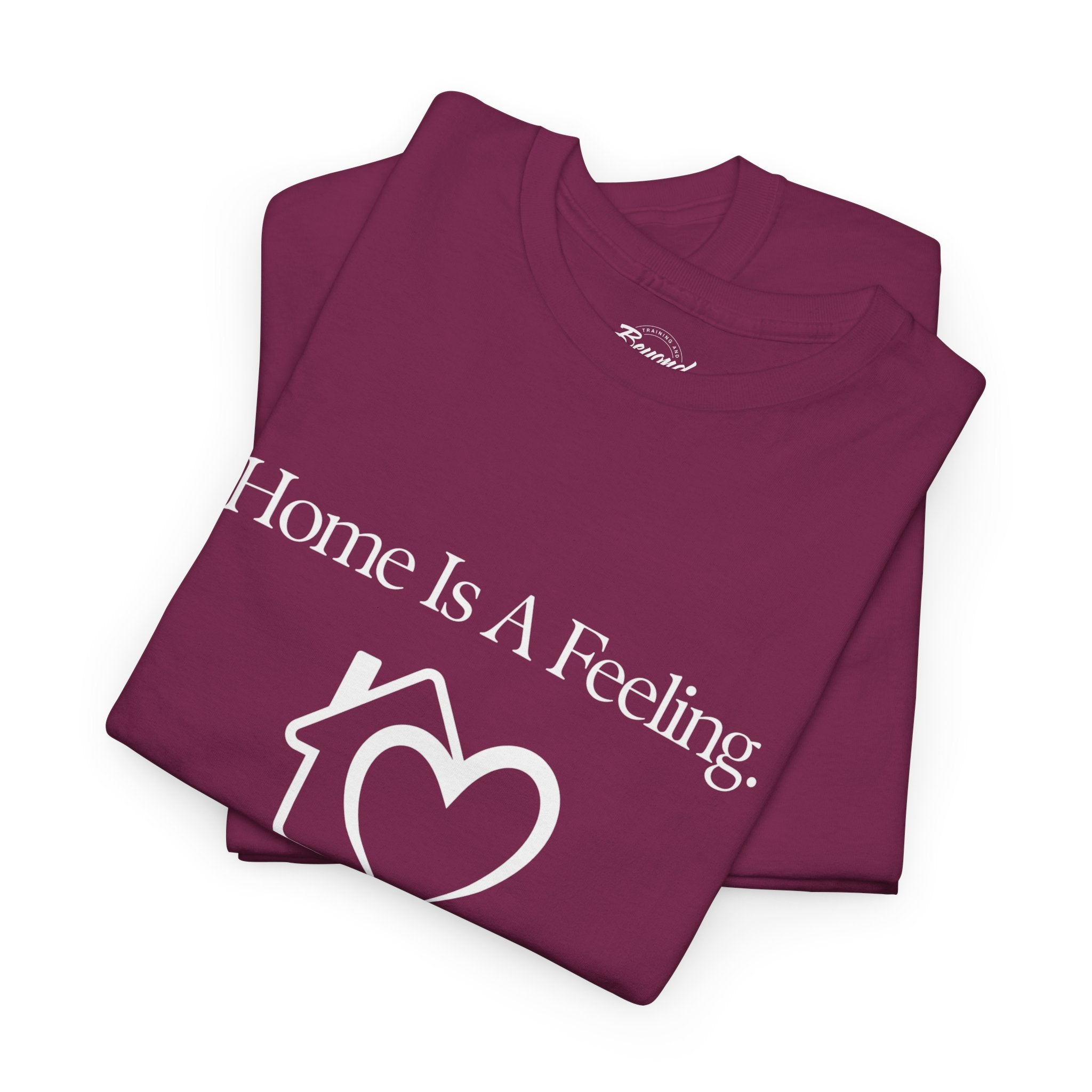 "Home is a Feeling" T-Shirt – Emotional Intelligence Apparel for Real Estate Professionals