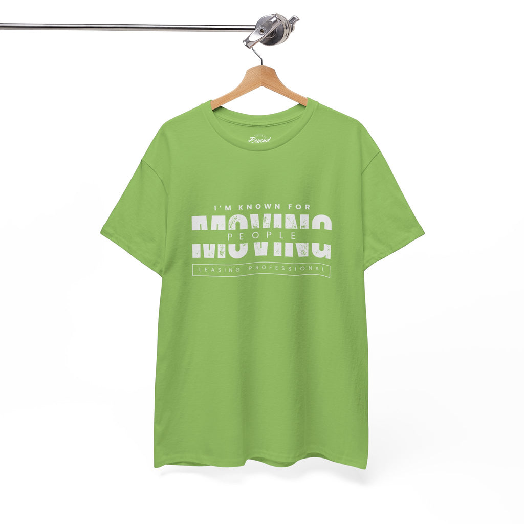 "I'm Known For MOVING People" Graphic T for Leasing Professionals