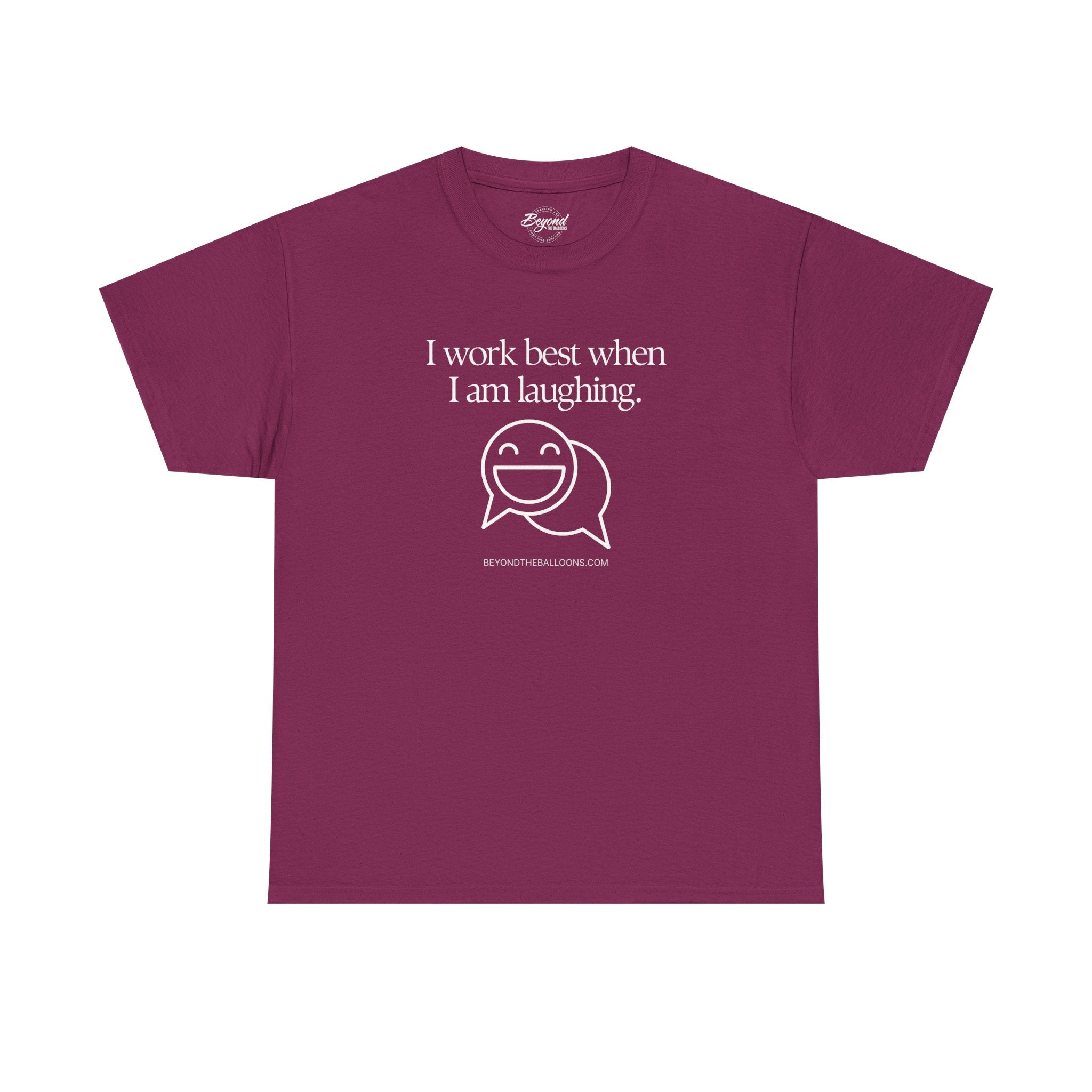 The "I Work Best When I'm Laughing" T-Shirt