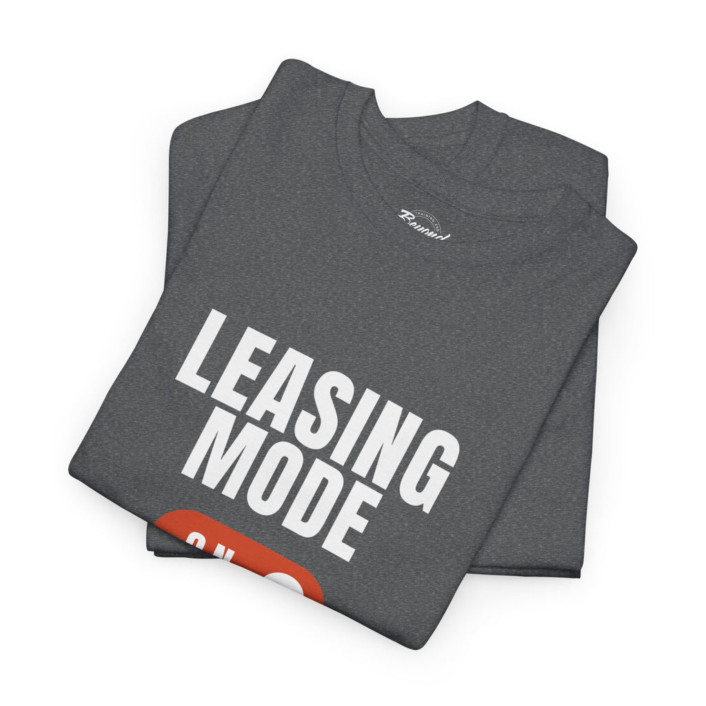 "Leasing Mode ON" T-Shirt – High Energy Apparel for Property Management