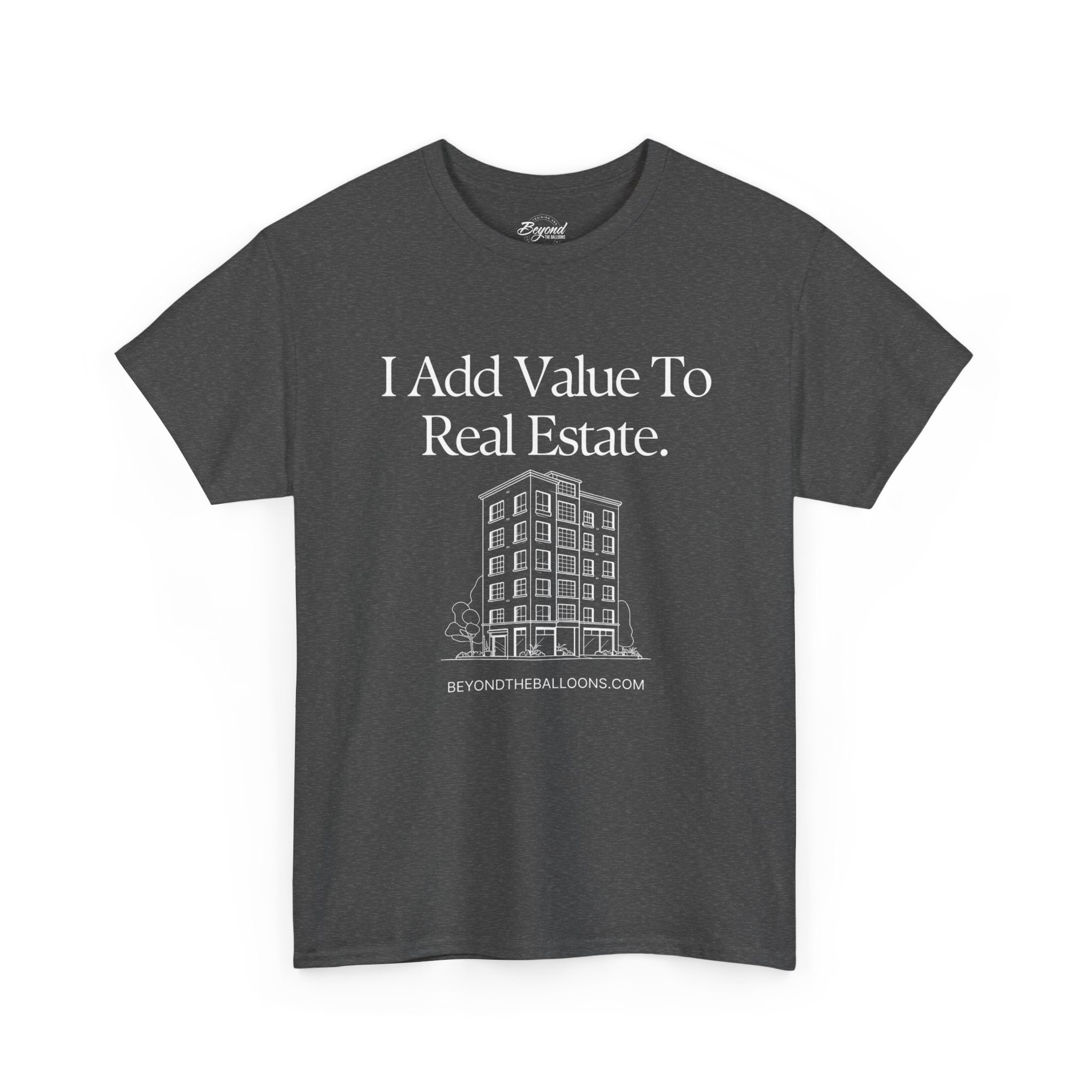 "I Add Value to Real Estate" T-Shirt