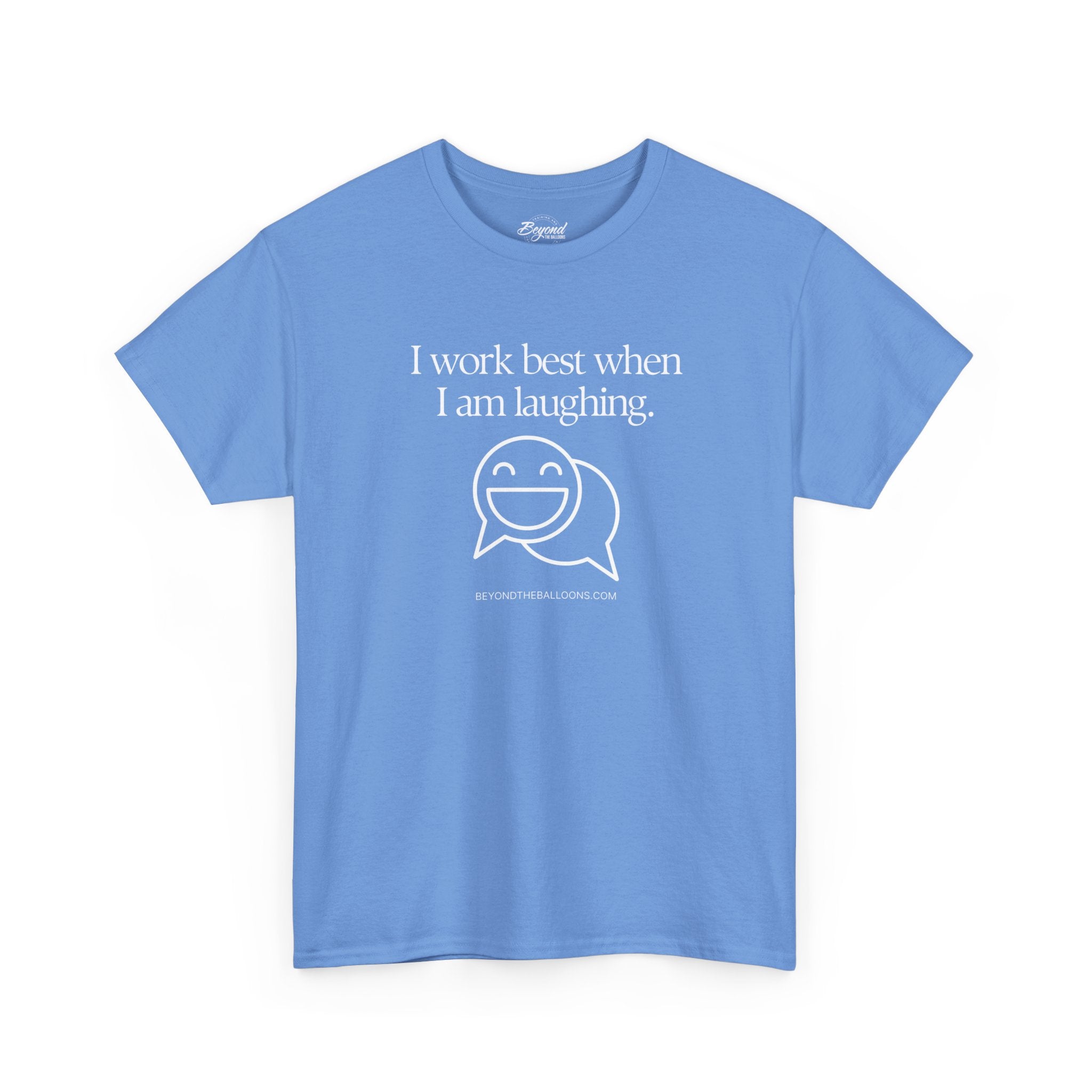 The "I Work Best When I'm Laughing" T-Shirt