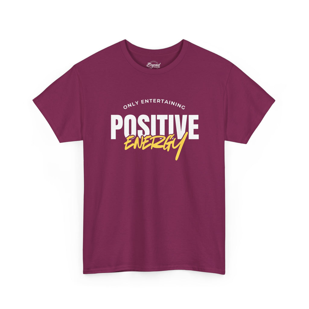 "Only Entertaining Positive Energy" T-Shirt
