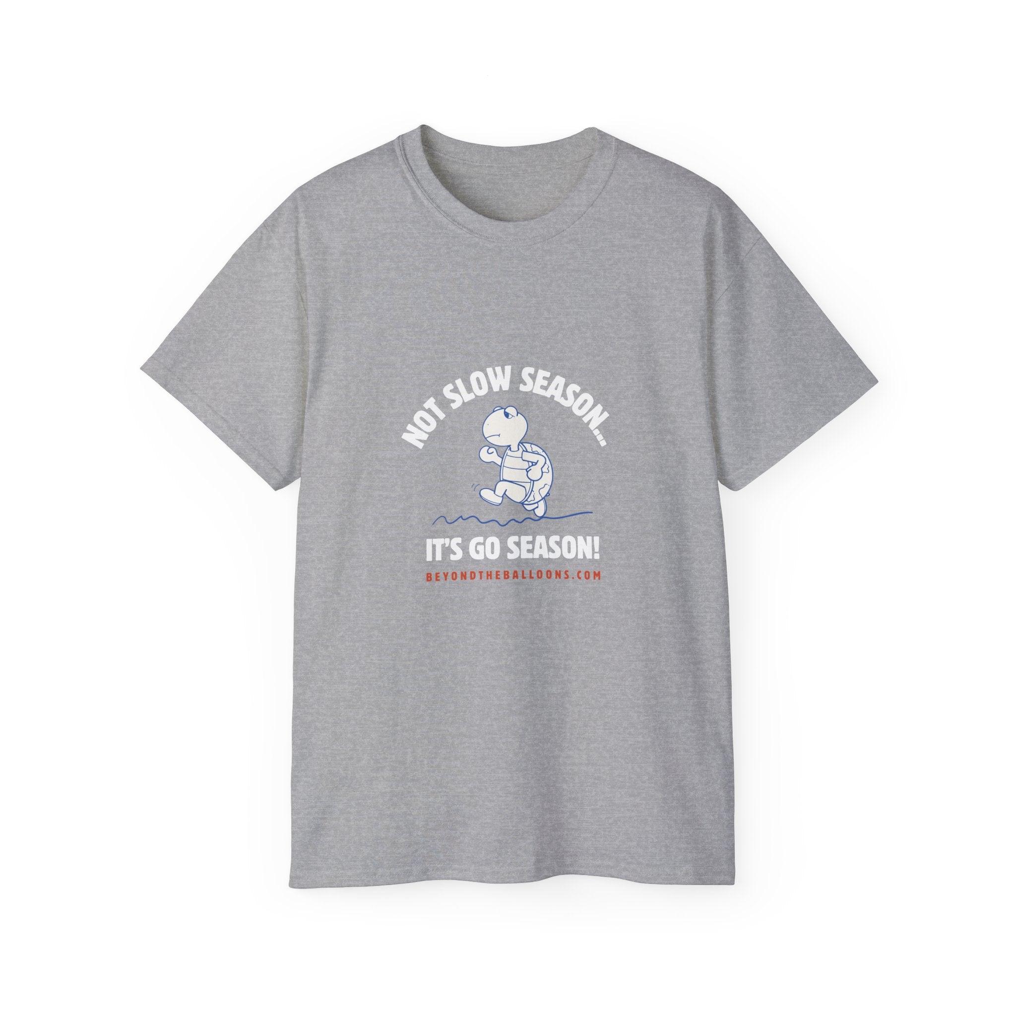 "It's Not Slow Season, It's Go Season" T-Shirt – Multifamily Leasing & Real Estate Motivation