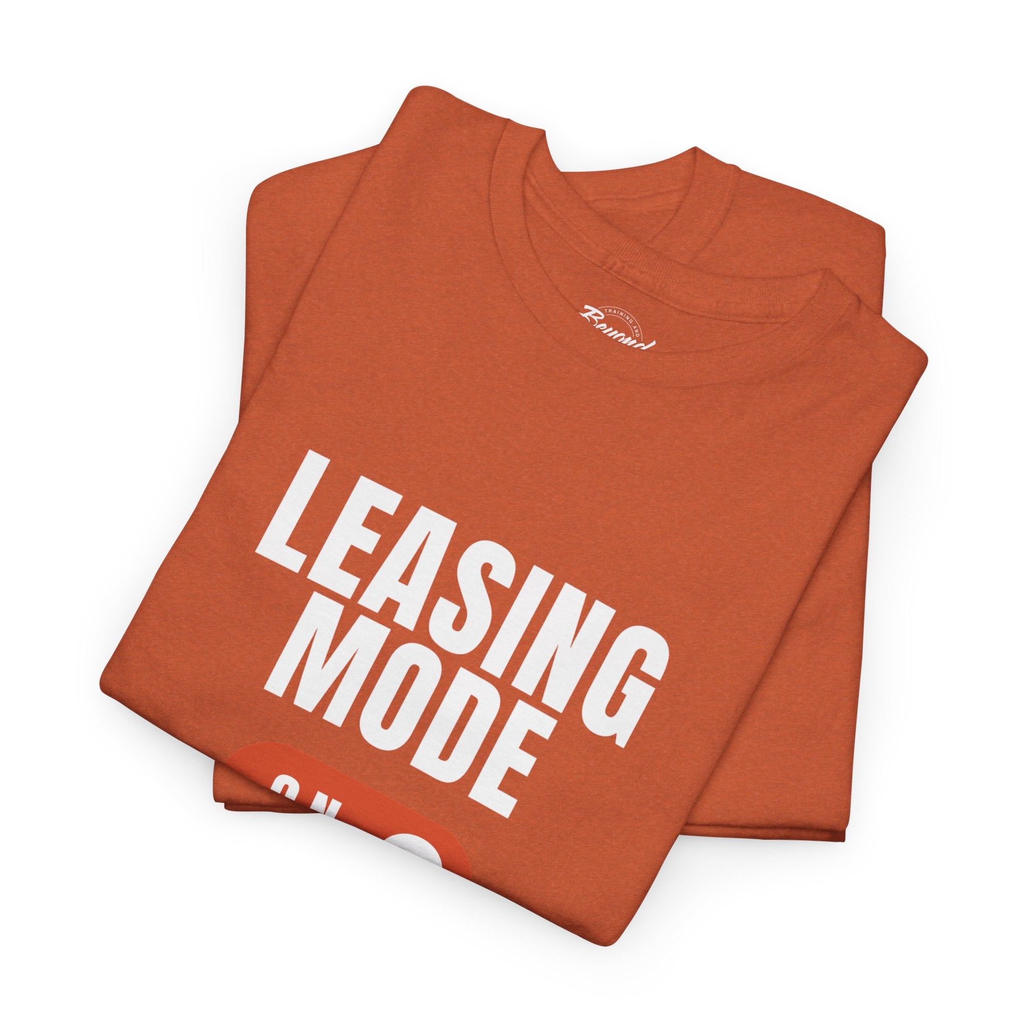 "Leasing Mode ON" T-Shirt – High Energy Apparel for Property Management