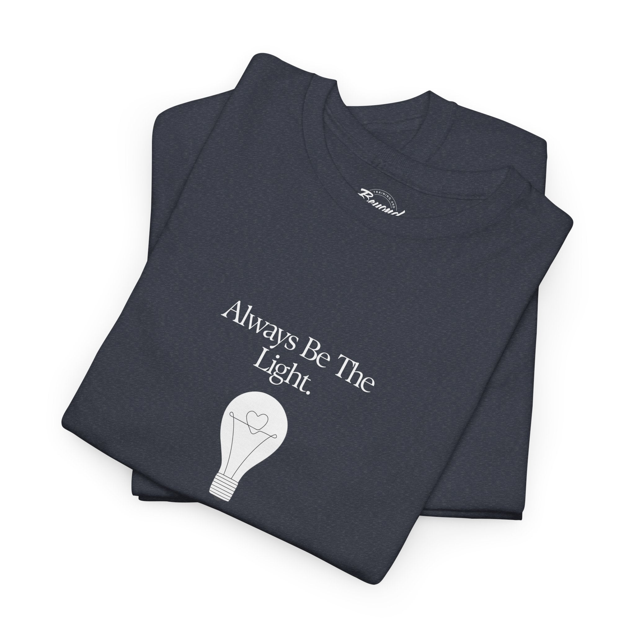 "Always Be The Light" T-Shirt – Positive Energy Apparel by Beyond the Balloons