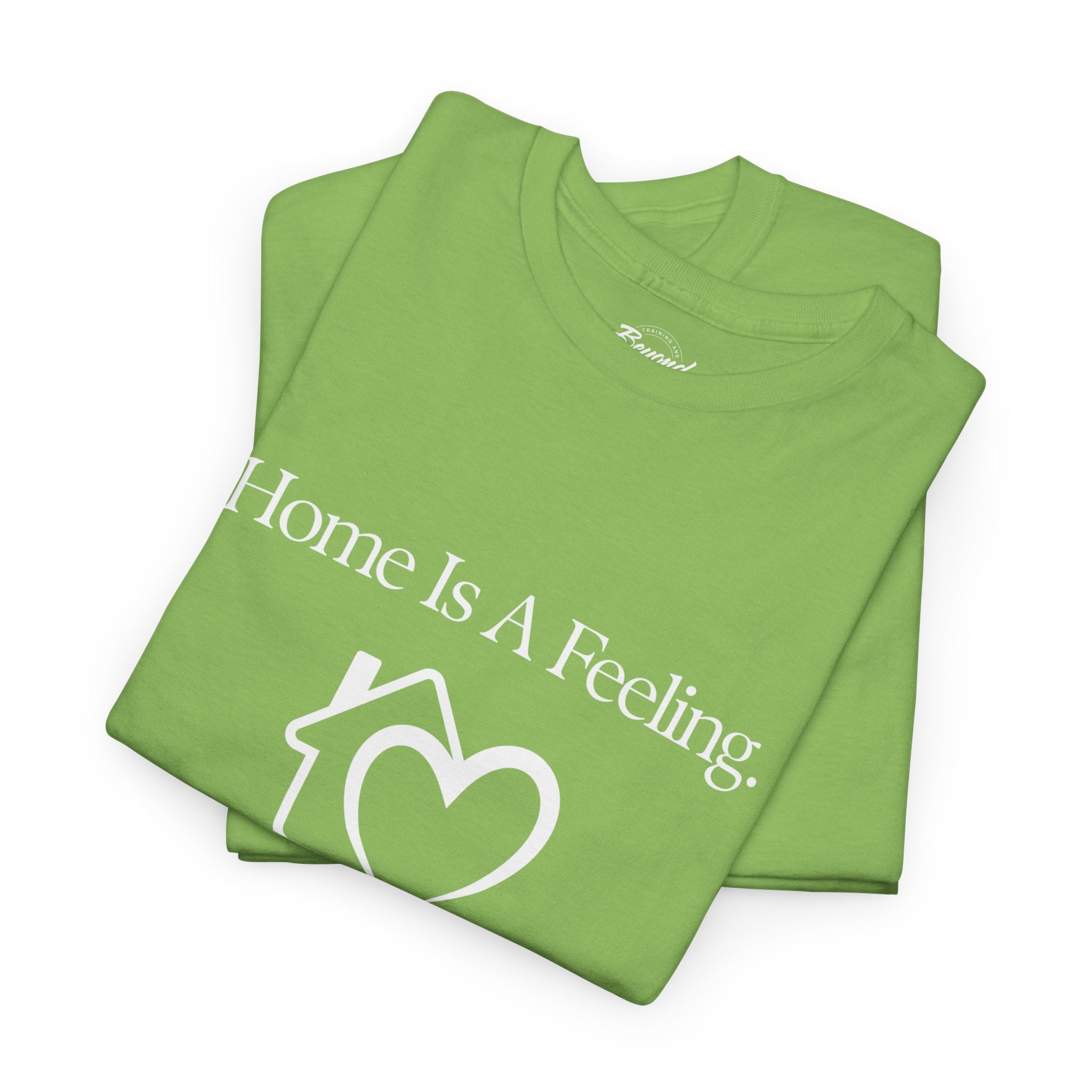 "Home is a Feeling" T-Shirt – Emotional Intelligence Apparel for Real Estate Professionals