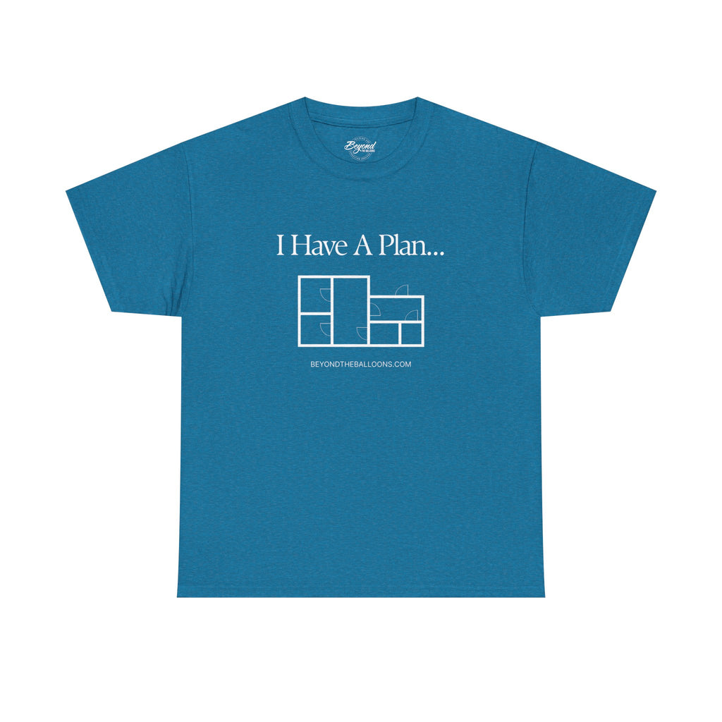 "I Have a Plan..." Floor Plan T-Shirt