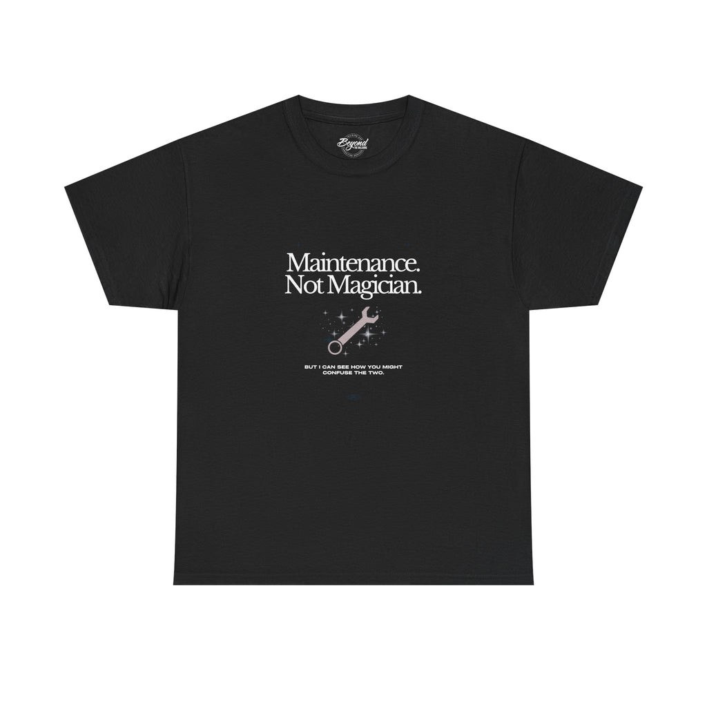 "Maintenance: Not a Magician" T-Shirt
