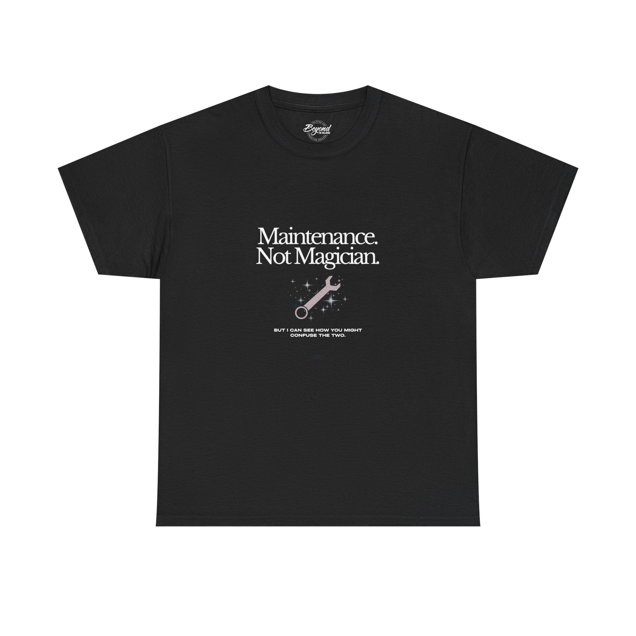 "Maintenance: Not a Magician" T-Shirt