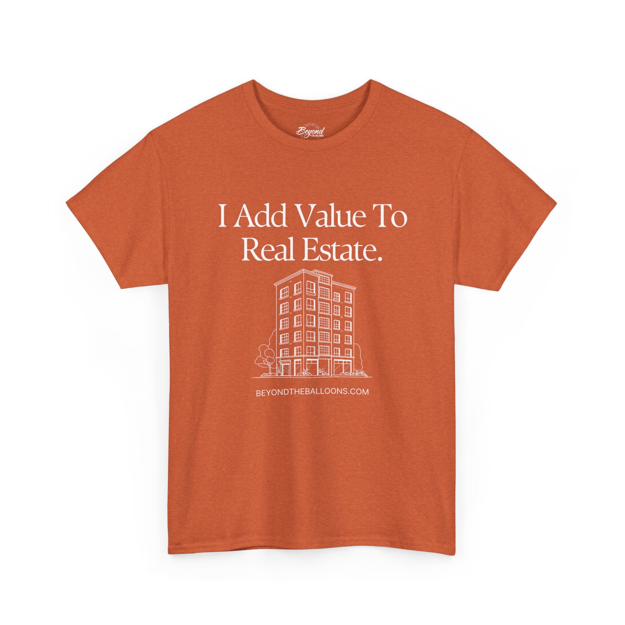 "I Add Value to Real Estate" T-Shirt