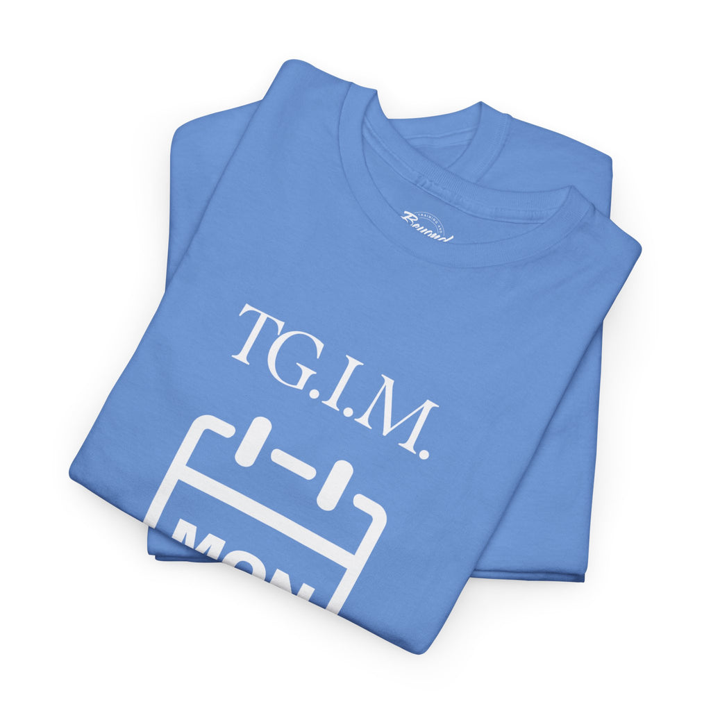 TGIM: The "Thank Goodness It's Monday" T-Shirt