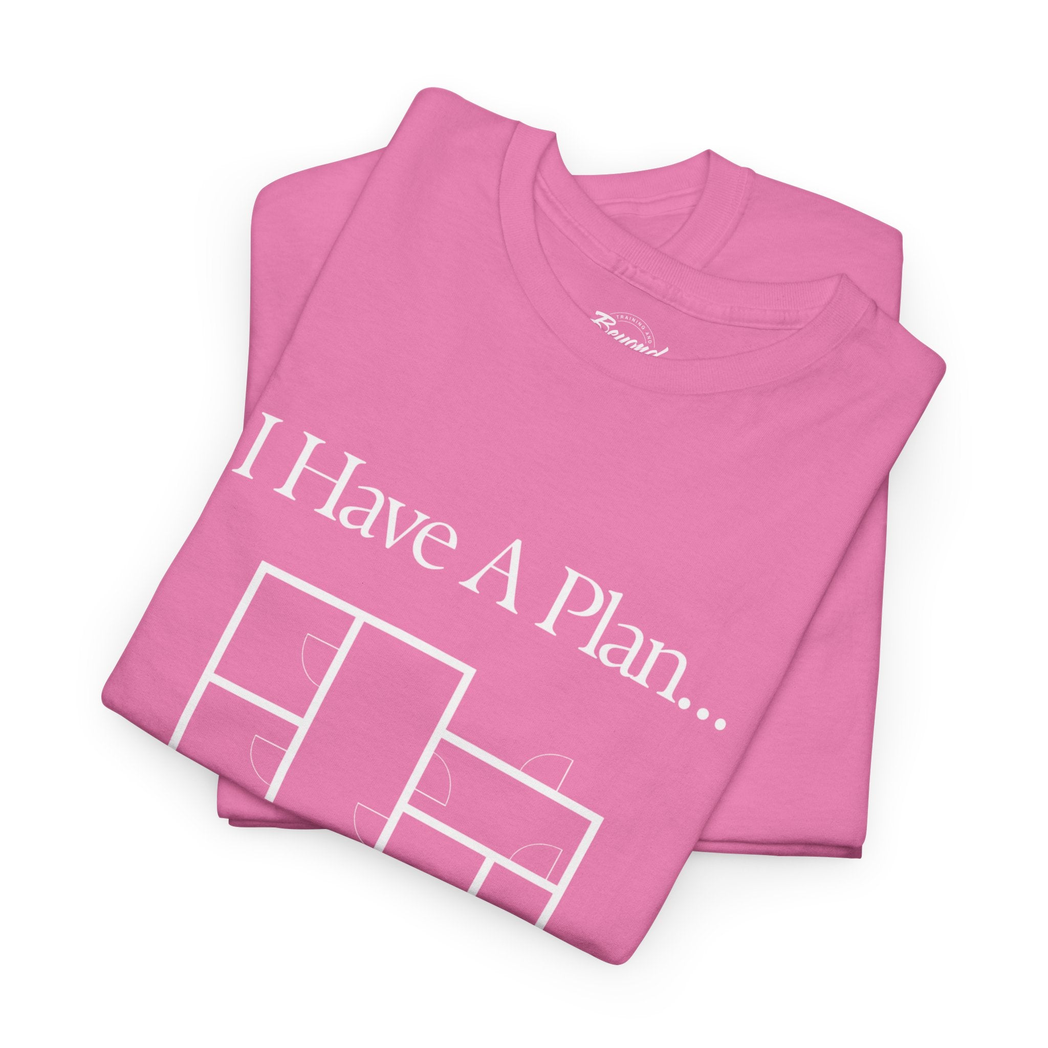 "I Have a Plan..." Floor Plan T-Shirt
