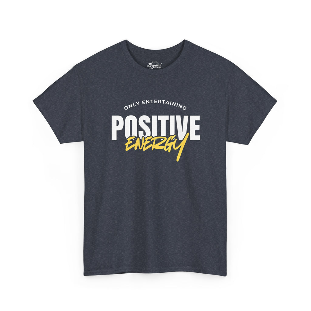 "Only Entertaining Positive Energy" T-Shirt