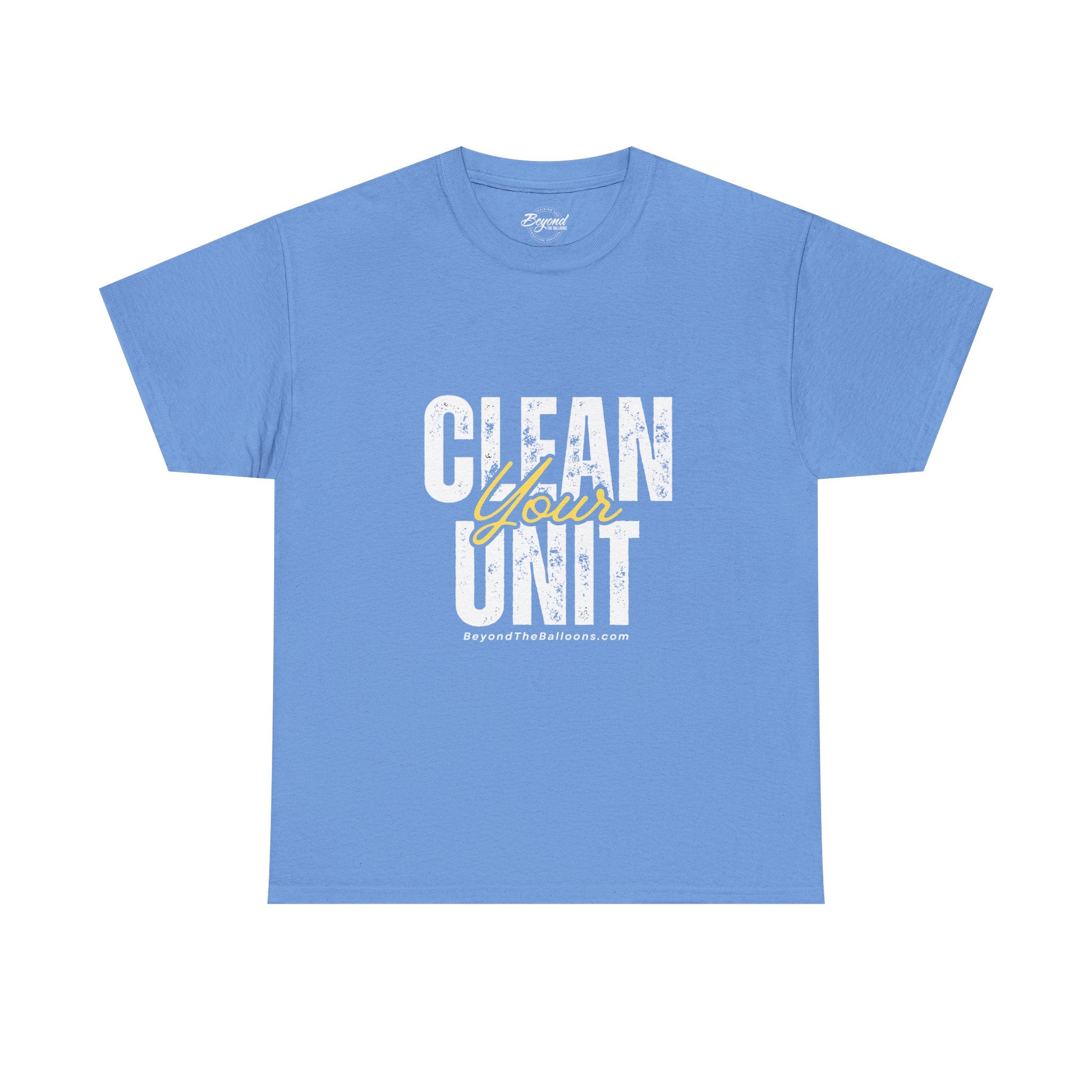 "Clean Your UNIT"  Beyond The Balloons Signature Humor T-Shirt