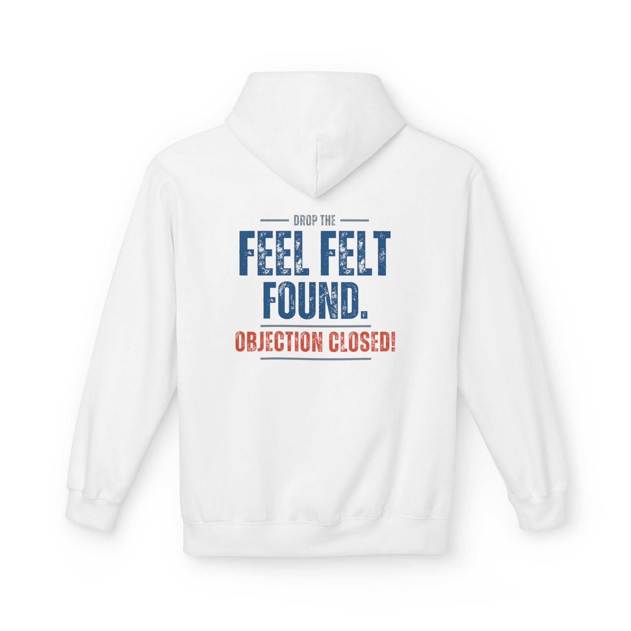 "Feel, Felt, Found" Hoodie For Closers