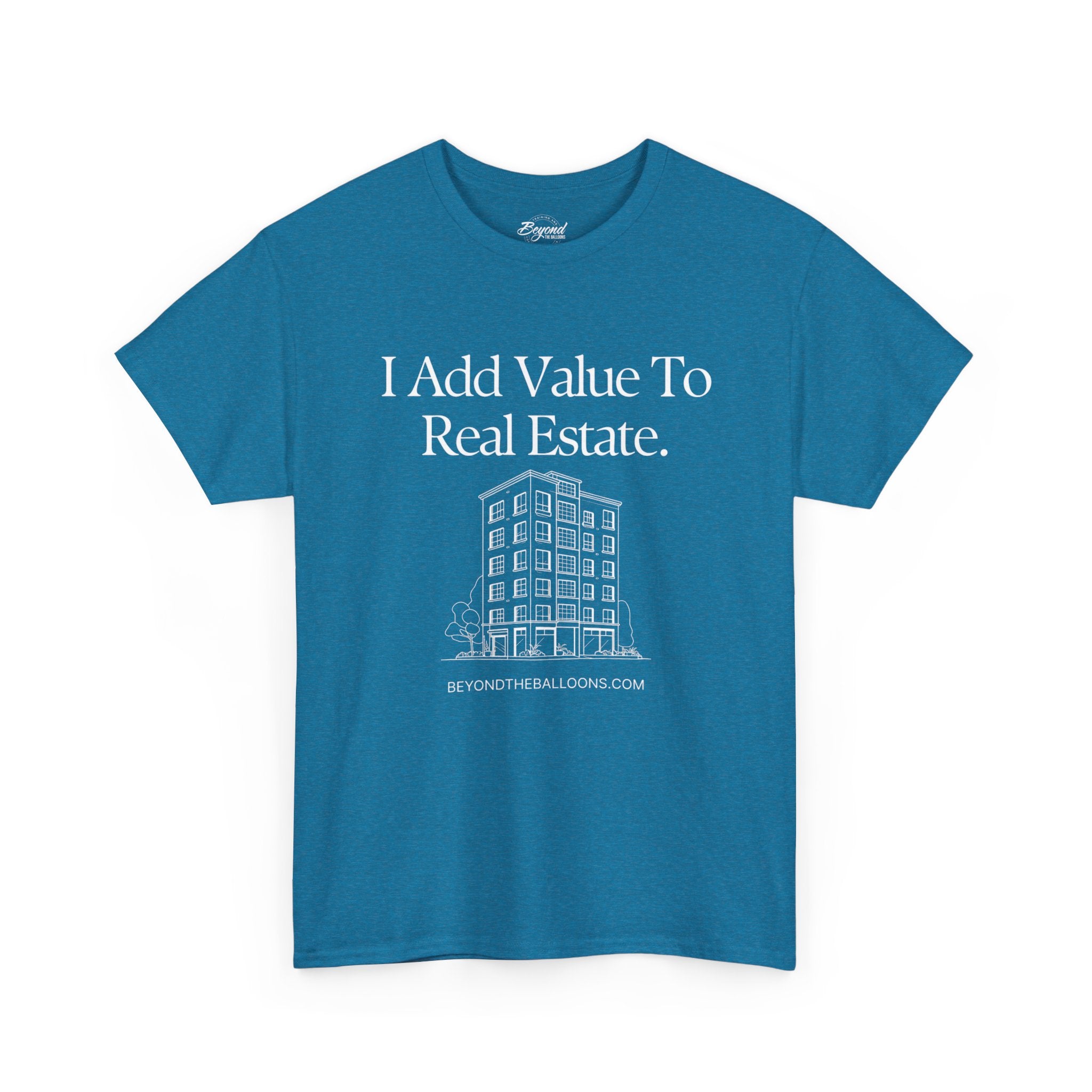 "I Add Value to Real Estate" T-Shirt