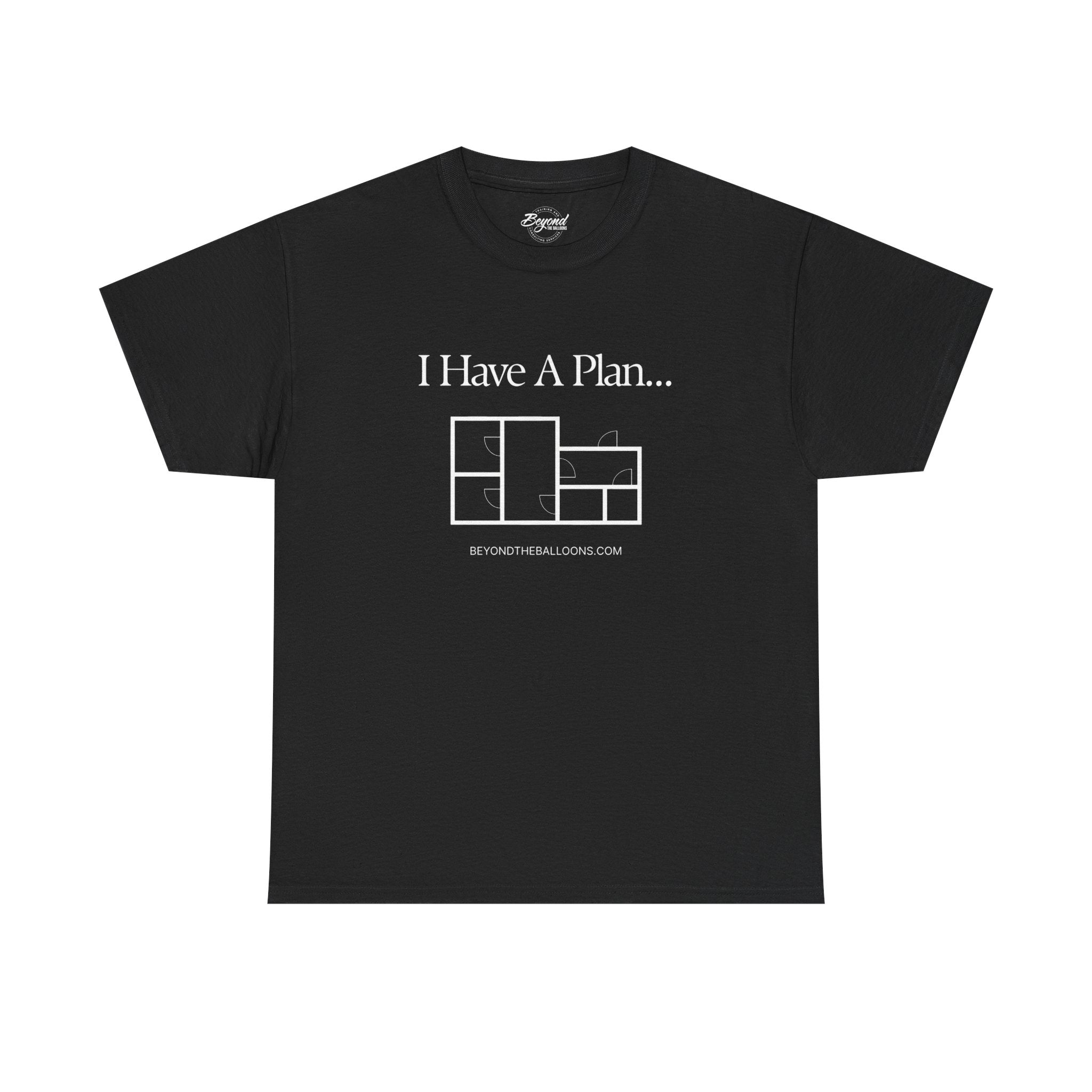 "I Have a Plan..." Floor Plan T-Shirt