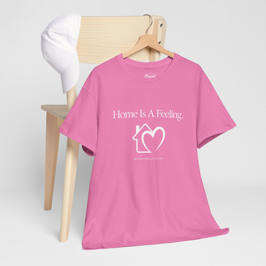 "Home is a Feeling" T-Shirt – Emotional Intelligence Apparel for Real Estate Professionals