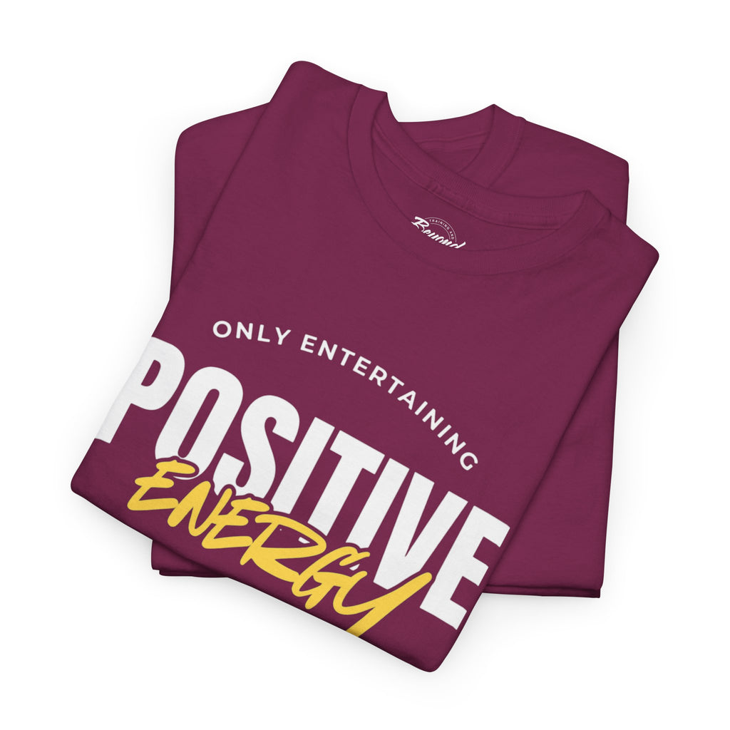 "Only Entertaining Positive Energy" T-Shirt